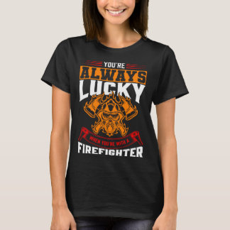 T-shirt Vous êtes toujours chanceux quand vous êtes avec u