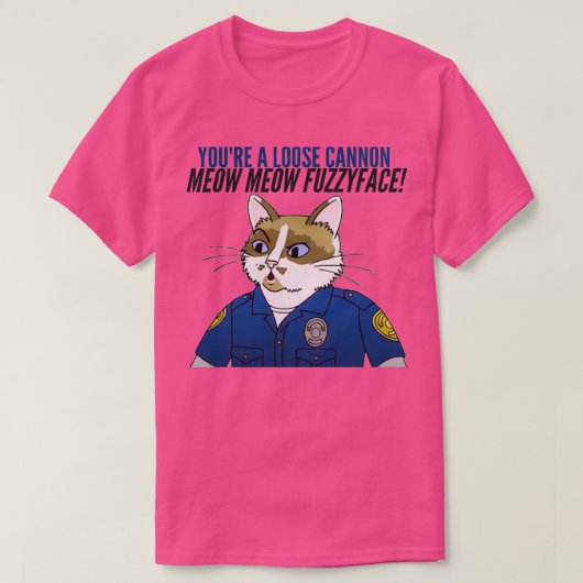 T-shirt vous êtes un canon lâche meow meow fuzzyface (Design devant)
