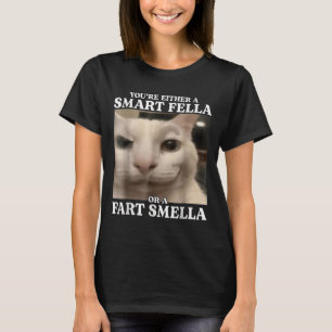 T-shirt Vous êtes un Fella intelligent ou un Fart Smella C