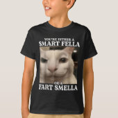 T-shirt Vous êtes un Fella intelligent ou un Fart Smella C (Devant)