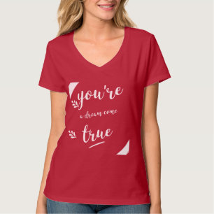 T-shirt Vous êtes un rêve devenu réalité Citations de l'am