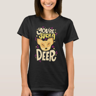 T-shirt Vous êtes un tel cerf Joyeux Saint Valentin Citati