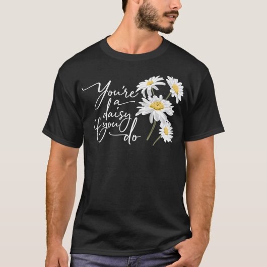 T-shirt Vous êtes une marguerite si vous faites Doc Holida (Devant)