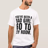 T-shirt VOUS ÊTES UNE MAUVAISE FILLE, ALLEZ DANS MES T-shi (Devant)