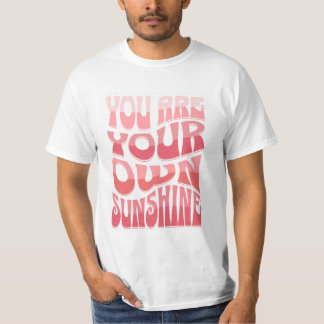 T-shirt « Vous êtes votre propre soleil »