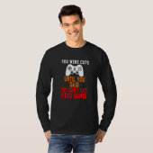T-shirt Vous étiez mignonne jusqu'à ce que vous disiez que (Devant entier)