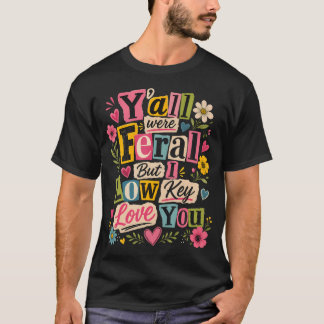 T-shirt Vous Étiez Sauvages Mais Je Vous Aime Discrètement
