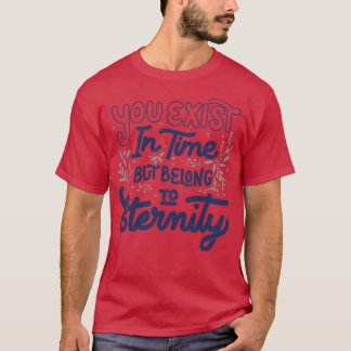 T-shirt Vous existez dans le temps mais appartient à l'éte