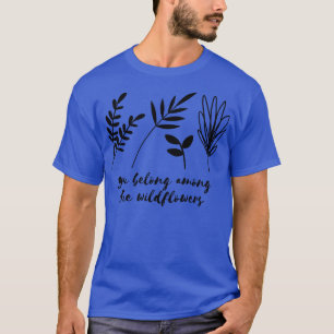 T-shirt Vous faites partie des fleurs sauvages 3