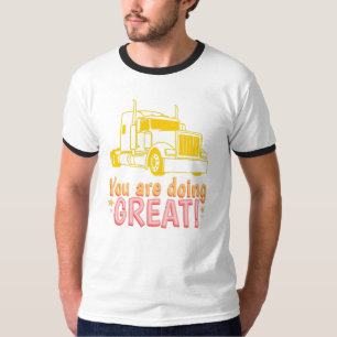 T-shirt Vous Faites Un Excellent Semi Camion Motivation