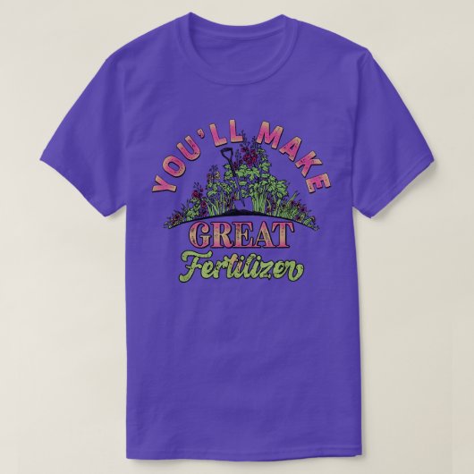 T-shirt Vous ferez un grand jardin de fleurs d'engrais 6 (Design devant)