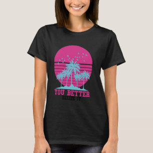 T-shirt Vous feriez mieux de le croire Vintage Rétro Drôle