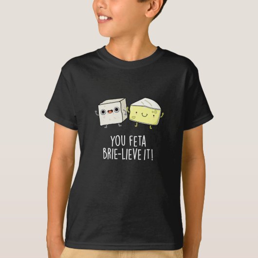 T-shirt Vous Feta Brie lieve It Funny Cheese Pun Dark BG (Devant)