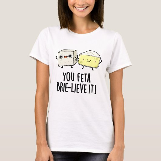 T-shirt Vous Feta Brie Lieve It Funny Pun au fromage (Devant)