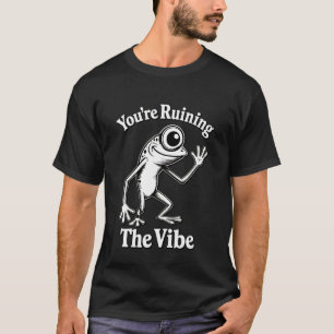 T-shirt Vous gâchez l'ambiance Mème de frog Marcus drôle