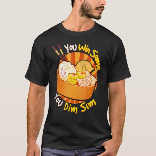 T-shirt Vous Gagnez Certains Vous Dim Sum Chinois Foodie D (Devant)