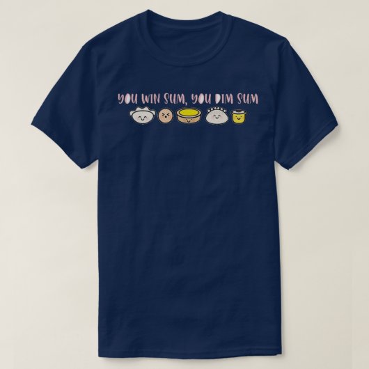 T-shirt vous gagnez la somme, vous dim sum Classic (Design devant)