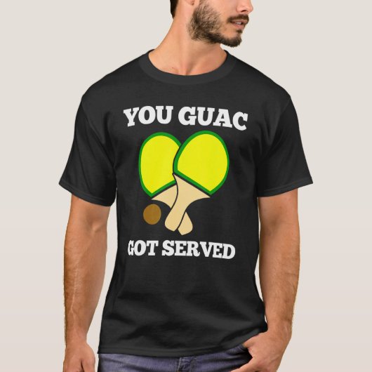 T-shirt Vous, Guac, Vous Avez Servi Ping Pong 1 (Devant)