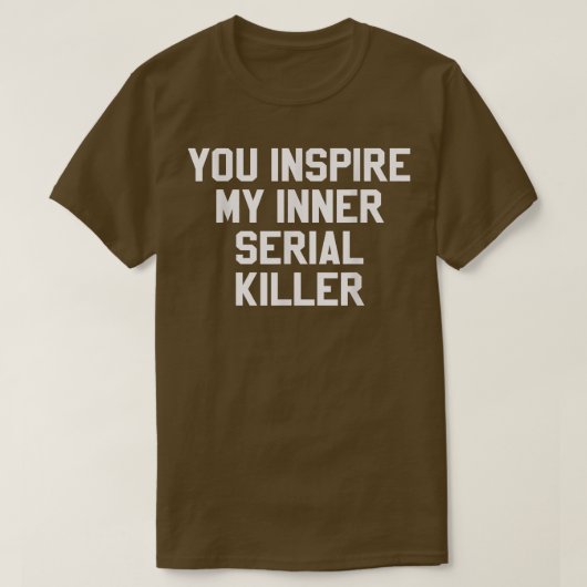 T-shirt Vous Inspire Mon Intérieur Serial Killer Funny Hal (Design devant)