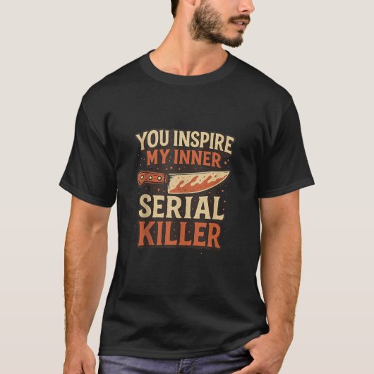 T-shirt Vous Inspirez Mon Inner Serial Killer Saison Éffra (Devant)