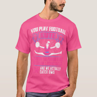 T-shirt Vous Jouez Au Football Nous Acclamons Cheerleader 