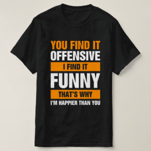 T-shirt Vous La Trouvez Offensante Je La Trouve