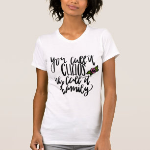 T-shirt Vous l'appelez chaos que nous l'appelons pièce en