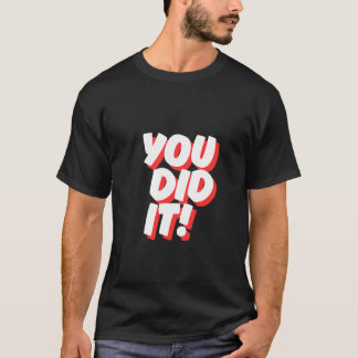 T-shirt Vous L'Avez Fait ! –Célébration