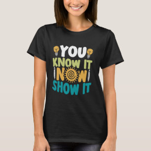 T-shirt Vous Le Savez Maintenant Montrer Il Examen Étudian