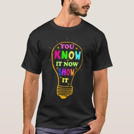 T-shirt Vous Le Savez Maintenant Montrer Il Test Jour Étud (Devant)