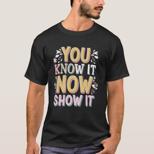 T-shirt Vous le savez maintenant, montrez-le (Devant)