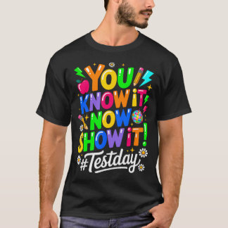 T-shirt Vous le savez maintenant Montrez-le Jour de l'exam