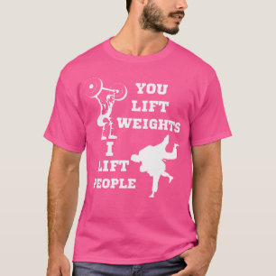 T-shirt Vous Levez Des Poids Je Lève Des Gens Drôle Judo H