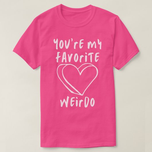 T-shirt Vous Ma Weirdo Favorite Funny Valentines Day Sayi (Design devant)