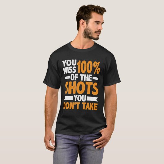 T-shirt Vous manquez 100 des tirs que vous ne prenez pas (Devant entier)