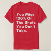 T-shirt Vous manquez 100 des tirs que vous ne prenez pas (Design devant)