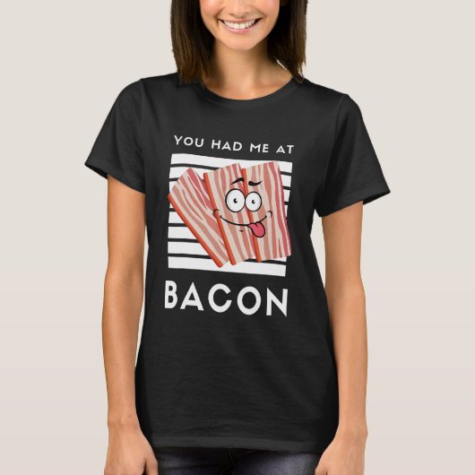 T-shirt Vous M'Avez Eu À Bacon Bacon Pour Bacon 1 (Devant)
