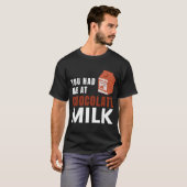 T-shirt Vous M'Avez Eu À Chocolat Milk Food Eater Graphic (Devant entier)
