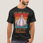 T-shirt Vous M'Avez Eu À Garlic Garlicologist Retro Cook a (Devant)