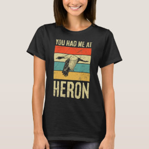 T-shirt Vous M'Avez Eu À Heron Citation Pour Un Spécialist