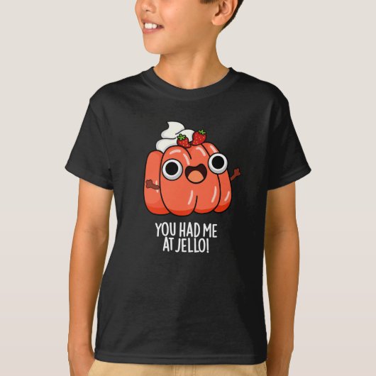 T-shirt Vous M'Avez Eu À Jello Funny Snack Pun Dark BG (Devant)