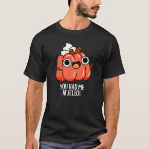 T-shirt Vous M'Avez Eu À Jello Funny Snack Pun Dark BG