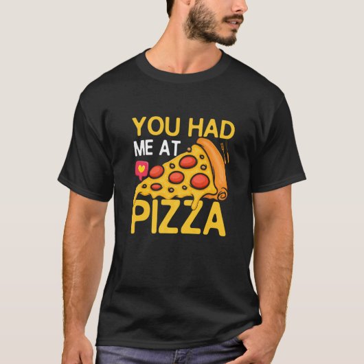 T-shirt Vous M'Avez Eu À Pizza Pizza Maker Pizza Pizza Sli (Devant)