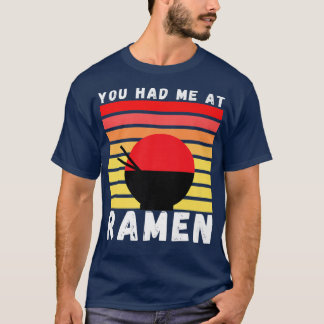 T-shirt Vous M'Avez Eu À Ramen Foodie Ramen Lover Japan Do