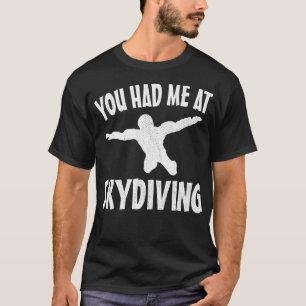 T-shirt Vous M'Avez Eu À Skydiving Skydive Parachutage Cad