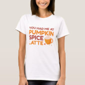 T-shirt Vous M'Avez Eu Au Citrouille Spice Latte (Devant)