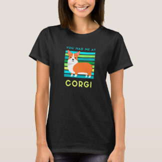 T-shirt Vous m'avez eu au Corgi Chien Adorateurs de Corgi 