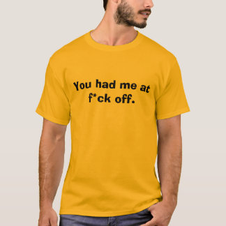 T-shirt Vous m'avez eu au f*ck