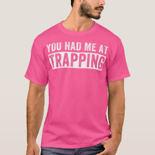 T-shirt Vous M'Avez Eu Au Piège Drôle Trap Hunter Trapper