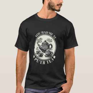 T-shirt Vous m'avez eu au thé Pu'er Culture du thé chinois